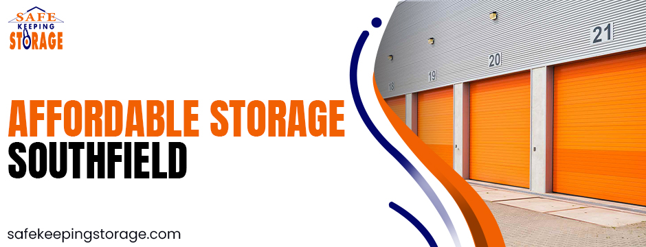 Why Affordable Storage in Southfield Is the Smart Choice for Locals