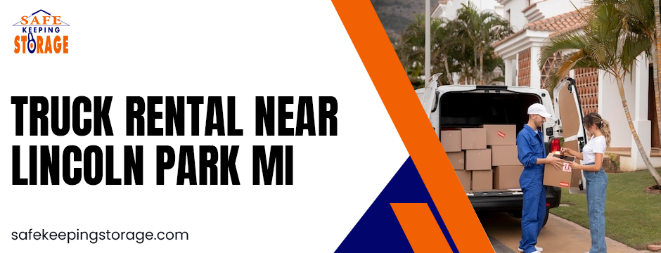 Truck Rental near Lincoln Park MI: Easy, Inexpensive, and Trustworthy Solutions